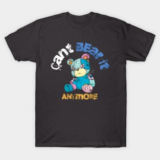 Cant Bear It Anymore Design T-Shirt